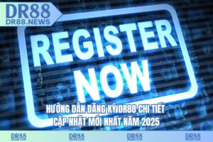 Hướng dẫn đăng ký DR88 chi tiết – cập nhật mới nhất năm 2025