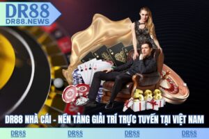 DR88 nhà cái – Nền tảng giải trí trực tuyến tại Việt Nam
