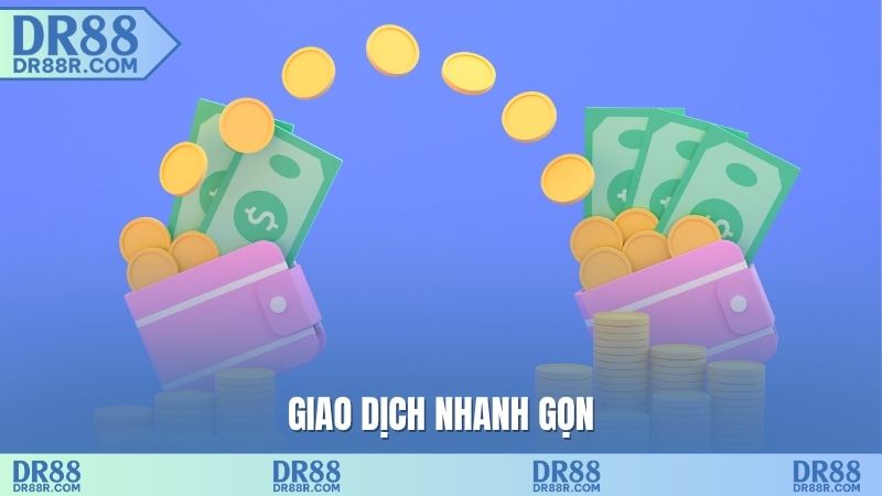 Giao dịch nhanh gọn