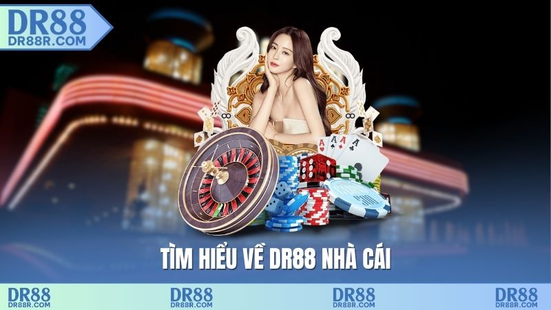 Tìm hiểu về DR88 nhà cái