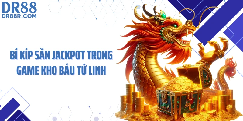 Bí kíp săn Jackpot trong game kho báu Tứ Linh