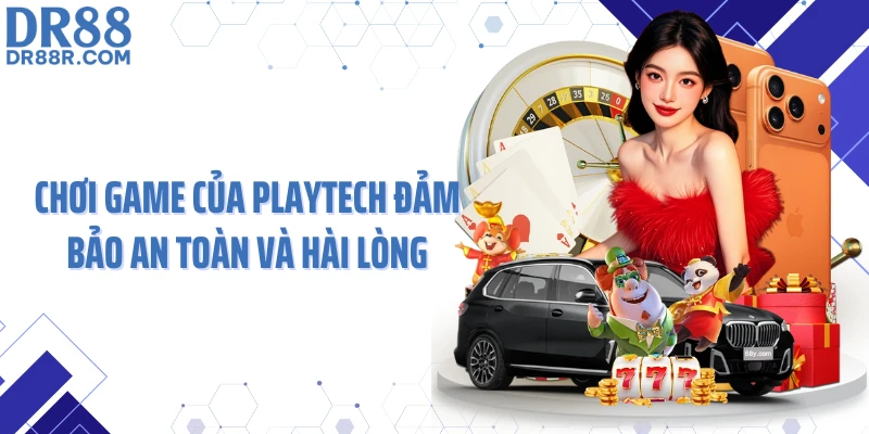 Chơi game của Playtech đảm bảo an toàn và hài lòng