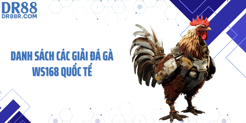 Danh sách các giải đá gà WS168 quốc tế
