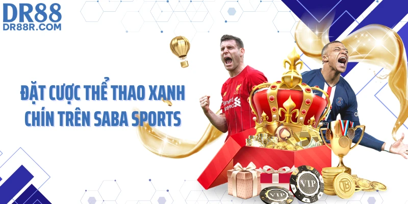 Đặt cược thể thao xanh chín trên Saba Sports