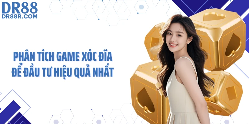 Phân tích game xóc đĩa để đầu tư hiệu quả nhất