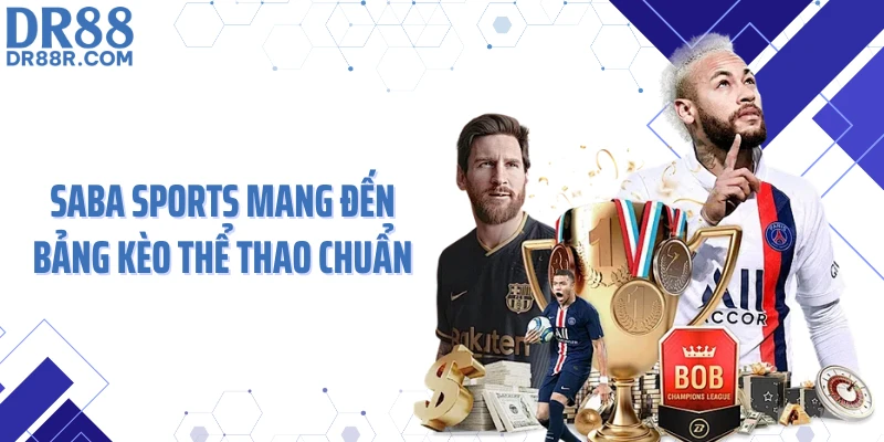 Saba Sports mang đến bảng kèo thể thao chuẩn