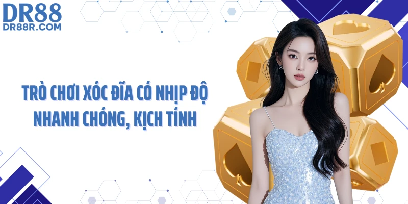 Trò chơi xóc đĩa có nhịp độ nhanh chóng, kịch tính